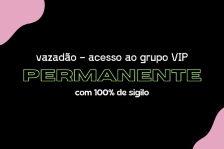 Vazadão VIP 🔥